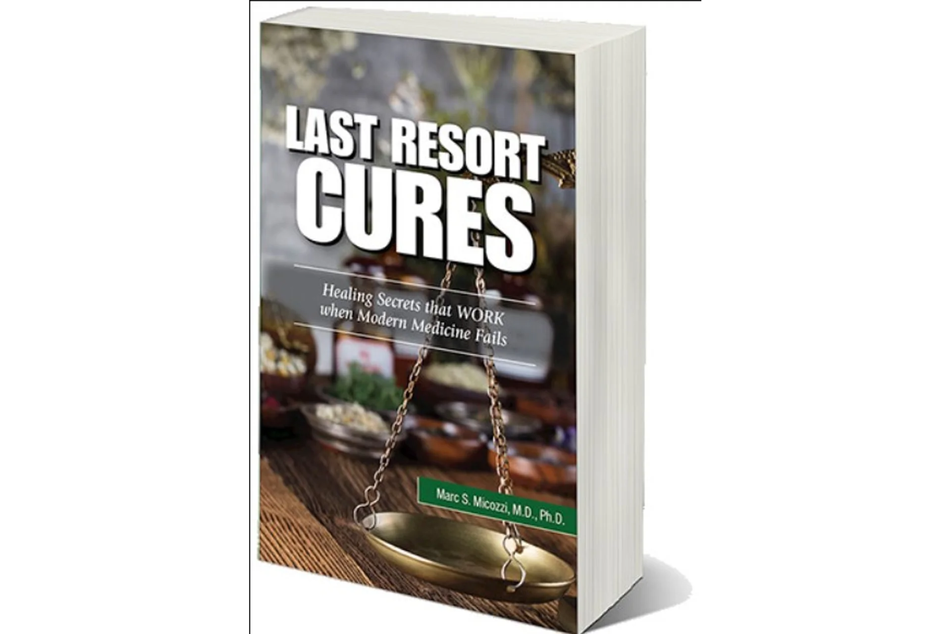«Last Resort» Cures: Healing Secrets That WORK (Marc S.Micozzi), фото 1 из 1.