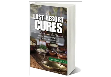 «Last Resort» Cures: Healing Secrets That WORK (Marc S.Micozzi)