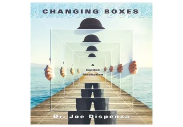 Changing Boxes (Joe Dispenza)