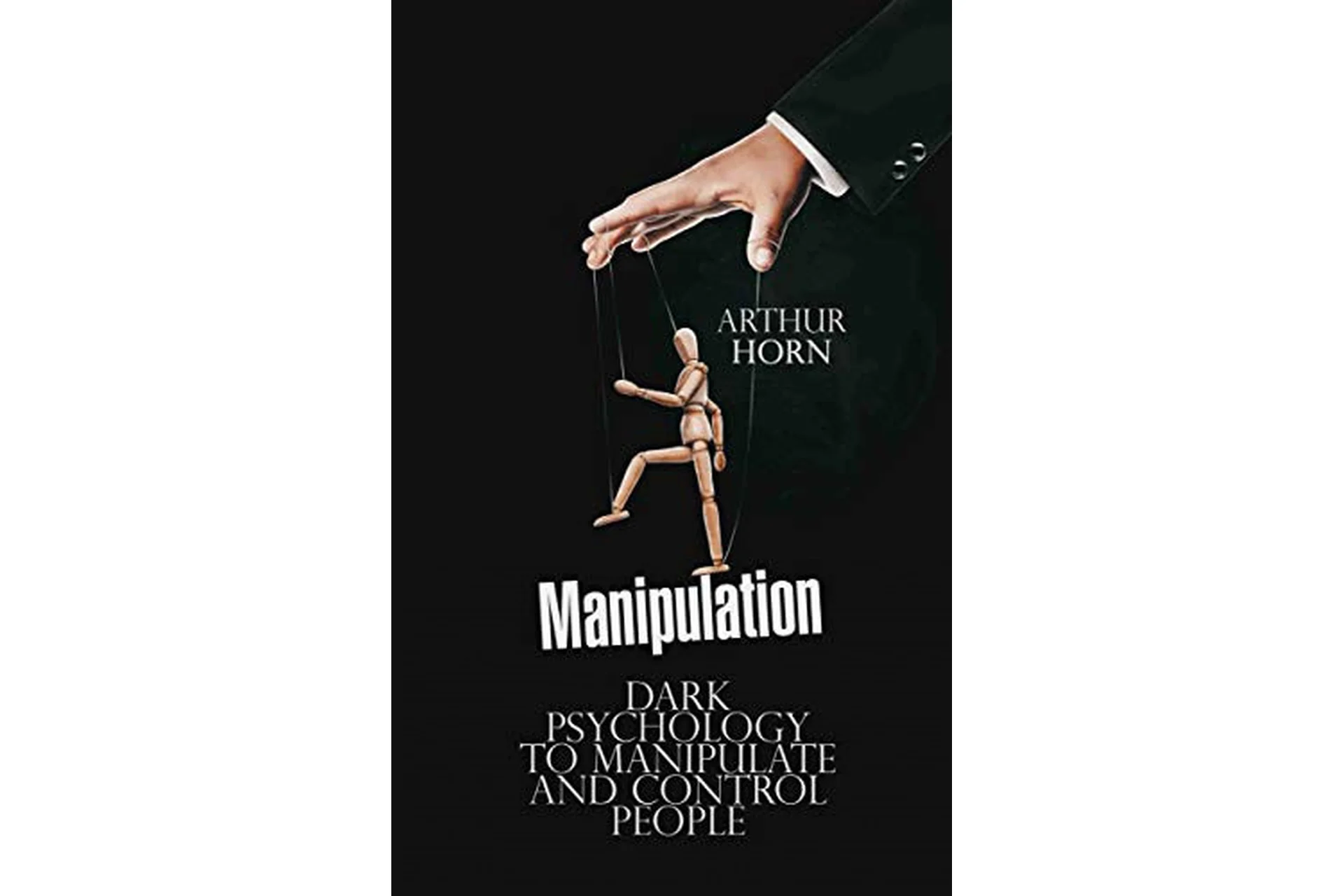 Манипуляция. Темная психология  манипулирования людьми и контроля над ними (Aртур Хорн), фото 1 из 1.