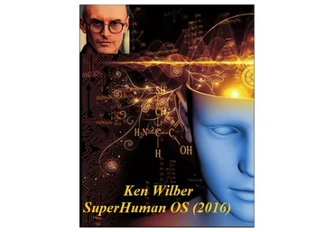 SuperHuman OS - 7. 2016 (Ken Wilber)