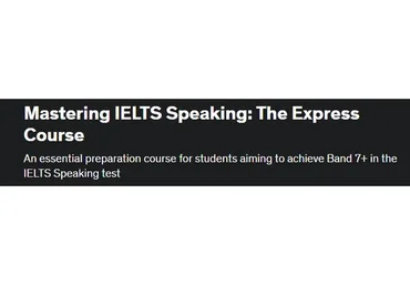 [Udemy] Mastering IELTS Speaking: The Express Course (The IELTS Teacher)