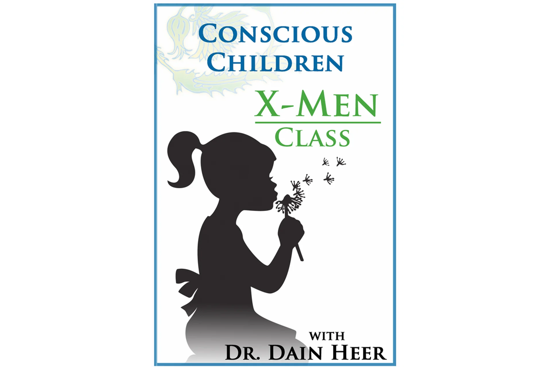[Access Consciousness] Conscious Children Access X-Men Class (Dr. Dain Heer), фото 1 из 1.
