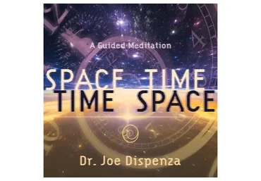 Space-Time, Time-Space (Joe Dispenza)