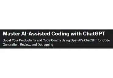 [Udemy] Master AI-Assisted Coding with ChatGPT (Pragati Kunwer)