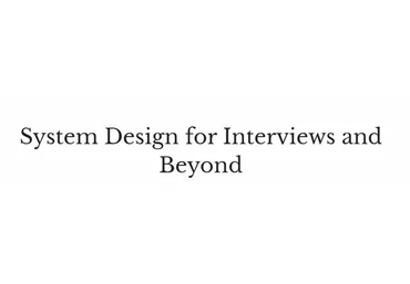 [System Design Thinking] System Design for Interviews and Beyond (Mikhail Smarshchok)