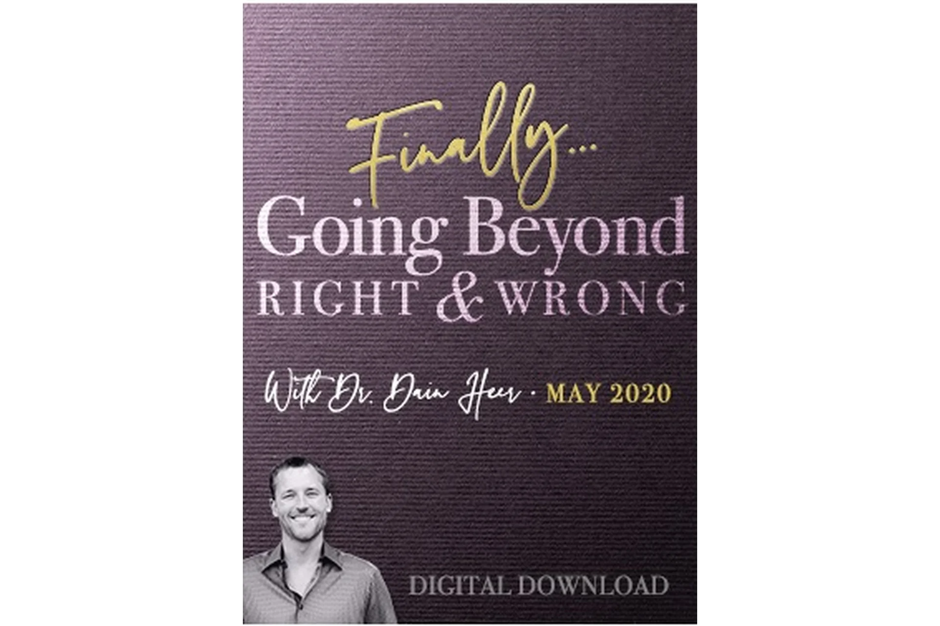 [Access Consciousness] Выход за рамки правильного и неправильного, май 2020 (Dr. Dain Heer), фото 1 из 1.