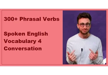 [Udemy] 300+ Phrasal Verbs. Spoken English Vocabulary 4 Conversation