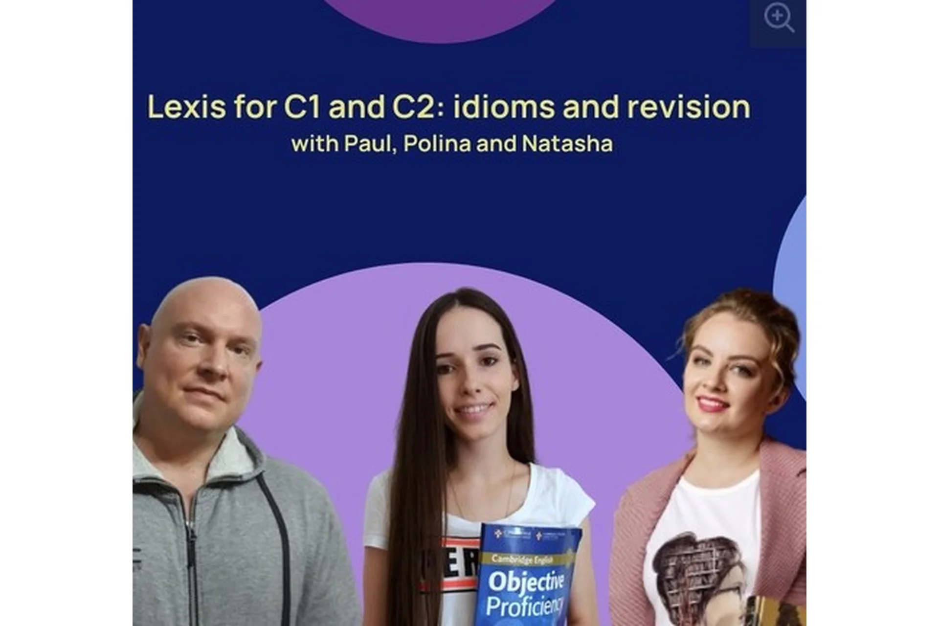 Lexis for C1 and C2: idioms and revision with PauL (Полина Кордик, Наташа Потапова), фото 1 из 1.