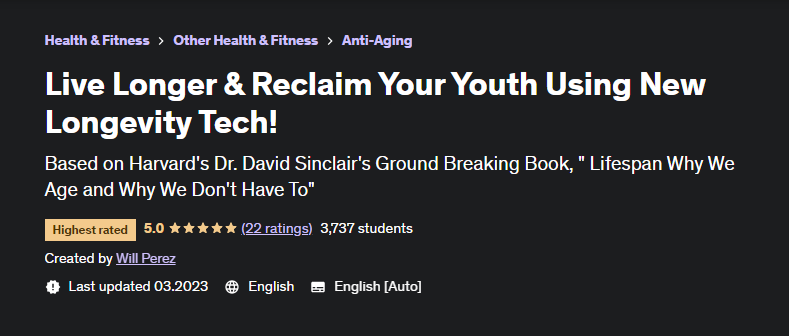 [Udemy] Живите дольше и верните свою молодость с помощью новой технологии долголетия (Will Perez, Уилл Перез)