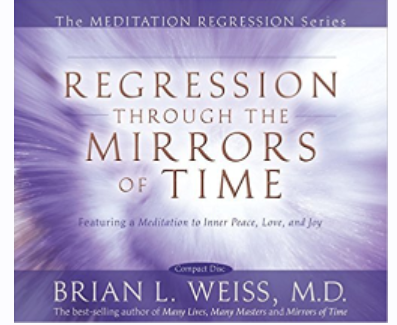 Регрессия сквозь зеркала времени. Регрессионная медитация (Брайен Уайсс)