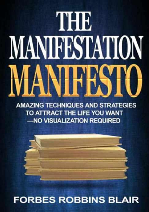 Манифест материализации желаний. Удивительные стратегии материализации. Книга 1 (Блэр Форбс Роббинс)