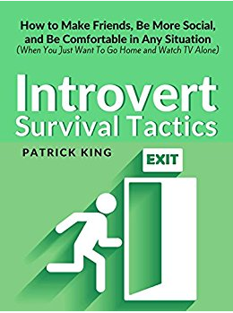 Тактика выживания для интровертов: как завести друзей и стать социально активным (Патрик Кинг)