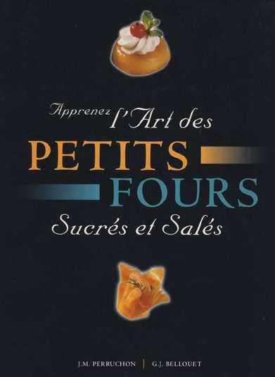 Печенье. Книга L'art des Petits Fours Sucres et Sales (Jean-Michel Perruchon, Gerard-Joel Be)