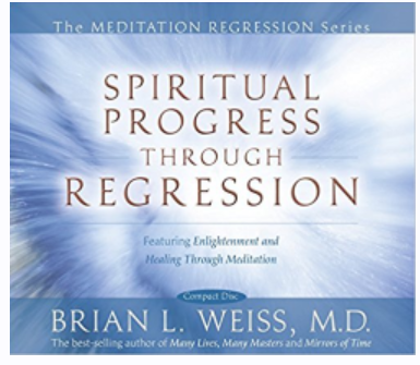 Духовный прогресс через регрессию. Регрессионная медитация (Брайен Уайсс)