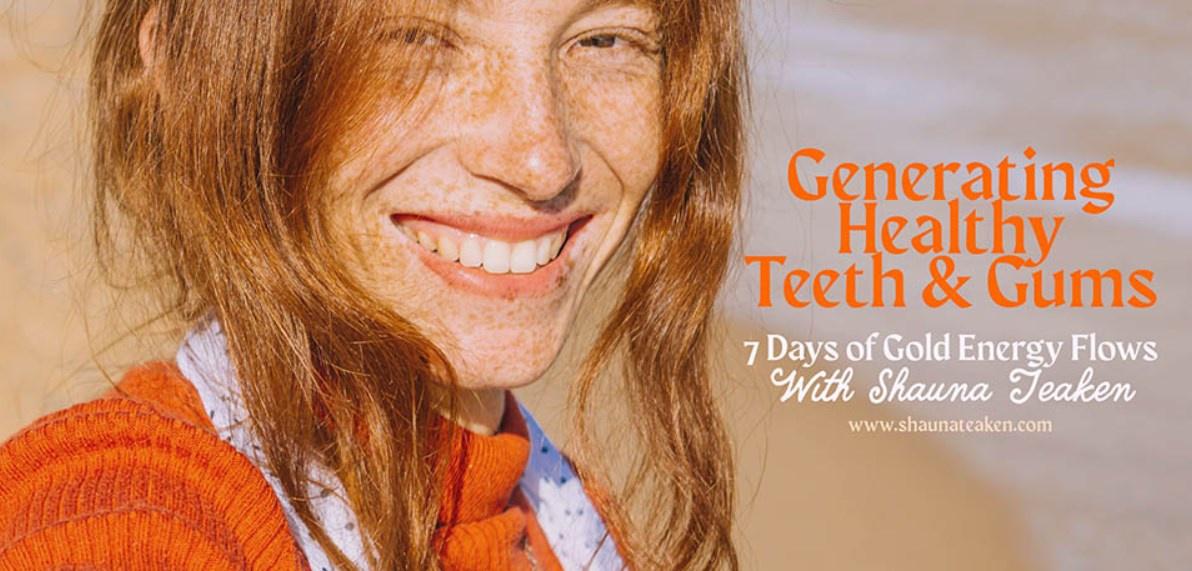 [Access] Генерируем здоровые зубы и десны - 7 дней Золотых потоков энергии (Шона Тэкен)