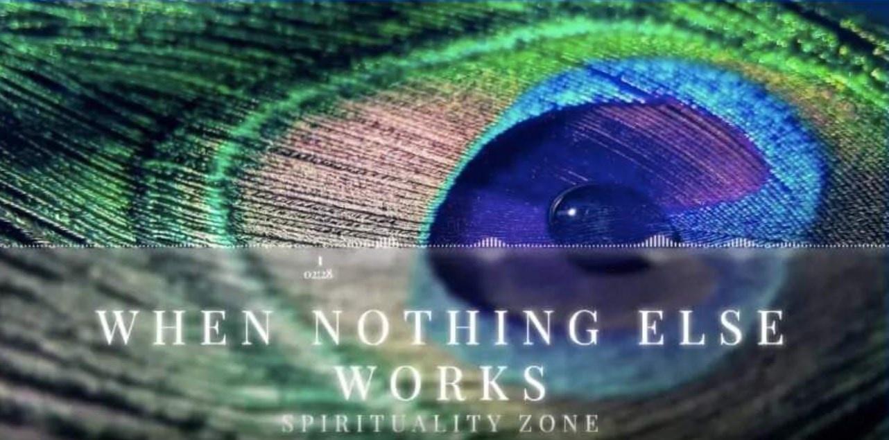 [Spirituality Zone] Когда ничего не работает (Расширенная версия) | When Nothing Else Works (Advance Version)