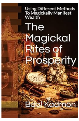 Магические ритуалы процветания: использование различных методов для магического проявления богатства (Баал Кадмон)