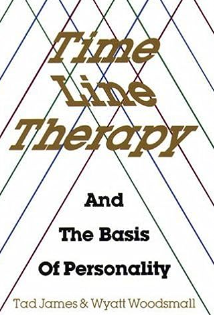 Терапия линии времени и основы личности. Часть 2 из 2 (Тэд Джеймс, Уайатт Вудсмолл)