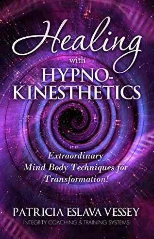 Исцеление с Гипнокинестетикой, часть 1 из 2 [Патриция Эслава Весси]