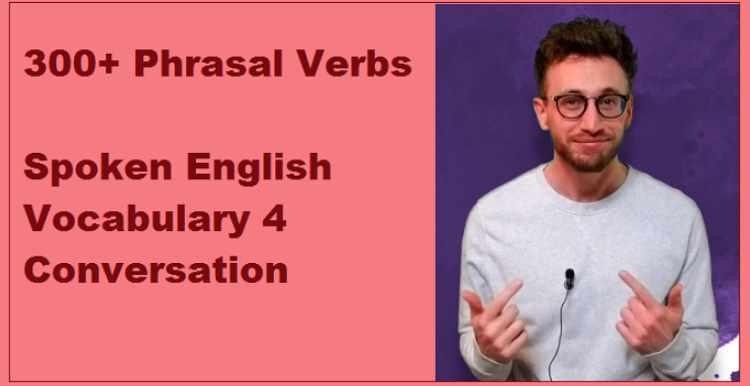 [Udemy] 300+ Phrasal Verbs. Spoken English Vocabulary 4 Conversation (For Your English)