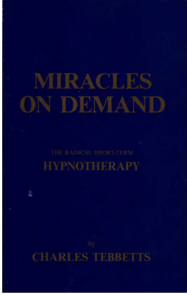 Чудеса по заказу: радикальная краткосрочная гипнотерапия (Чарльз Теббетс)