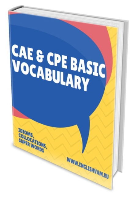 [Englishvam] Cae & Cpe Basic Vocabulary (Юлия Соловьева)