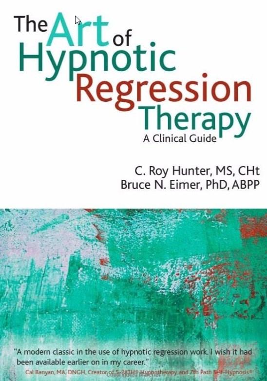 Искусство гипнотической регрессии. Клиническое пособие (Рой Хантер)