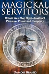 Магические слуги: создание собственных духов-прислужников для привлечения благополучия, оказывания влияния и получения удовольствий (Дэймон Брэнд)