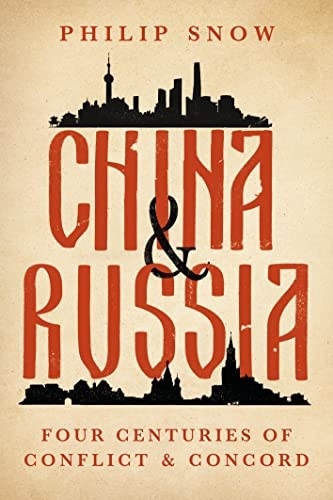 China and Russia: Four Centuries of Conflict and Concord/Китай и Россия: четыре столетия конфликтов и согласия (Филип Сноу)