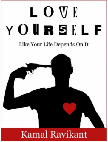 Love Yourself Like Your Life Depends On It/Люби себя так, будто твоя жизнь зависит от этого (Kamal Ravikant)
