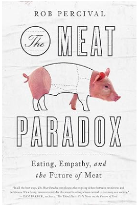 The Meat Paradox: Eating, Empathy, and the Future of Meat Kindle Edition. Мясной парадокс: еда, сочувствие и будущее мяса (Роб Персиваль)