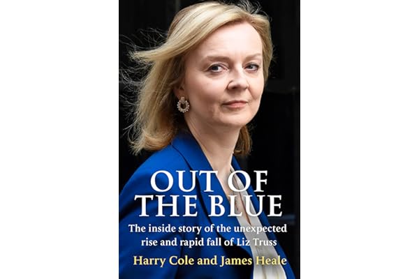 Out of the Blue: The inside story of the unexpected rise and rapid fall of Liz Truss/«Из ниоткуда» (Гарри Коул, Джеймс Хилл)