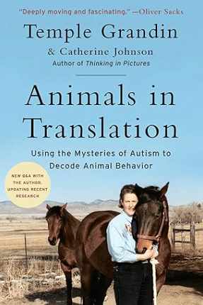 Animals in Translation: Using the Mysteries of Autism to Decode Animal Behavior (Temple Grandin, Catherine Johnson)