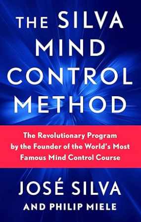 The Silva Mind Control Method. Метод контроля разума Сильва (Хосе Сильва)