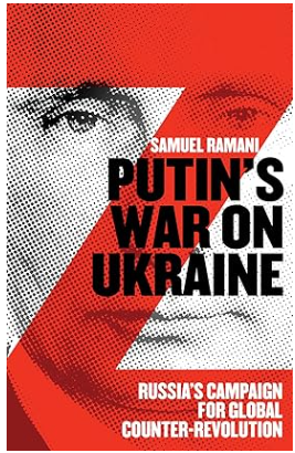 Putin«s War on Ukraine: Russia»s Campaign for Global Counter-Revolution/Война Путина на Украине: кампания России  (Сэмюэл Рамани)