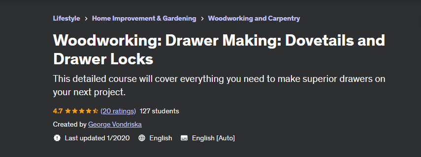 [Udemy] Woodworking: Drawer Making: Dovetails and Drawer Locks (George Vondriska)